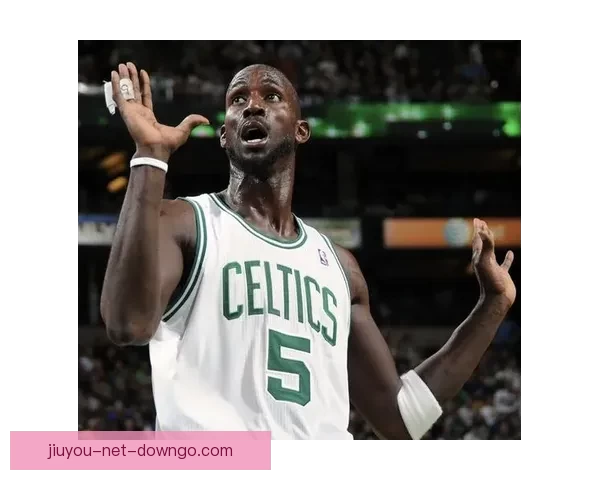 加内特怒批NBA娱乐化明星光环掩盖拼搏竞技本质引发联盟未来深思